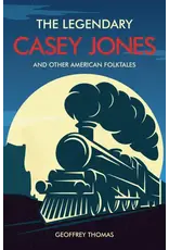 Geoffrey Thomas The Legendary Casey Jones