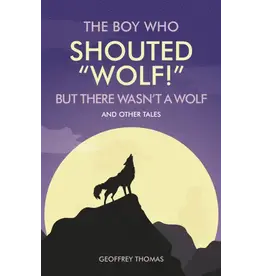 Geoffrey Thomas The Boy Who Shouted "Wolf!"