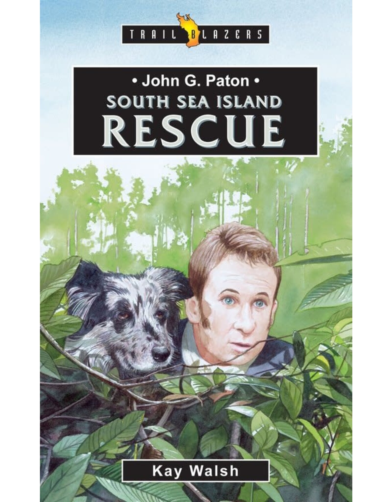 Kay Walsh South Sea Island Rescue - John G Paton (Trailblazers)