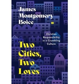 James Montgomery Boice Two Cities, Two Loves