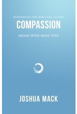 Joshua Mack Compassion - Seeing with Jesus' Eyes