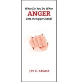Jay E Adams What Do You Do When Anger Gets the Upper Hand