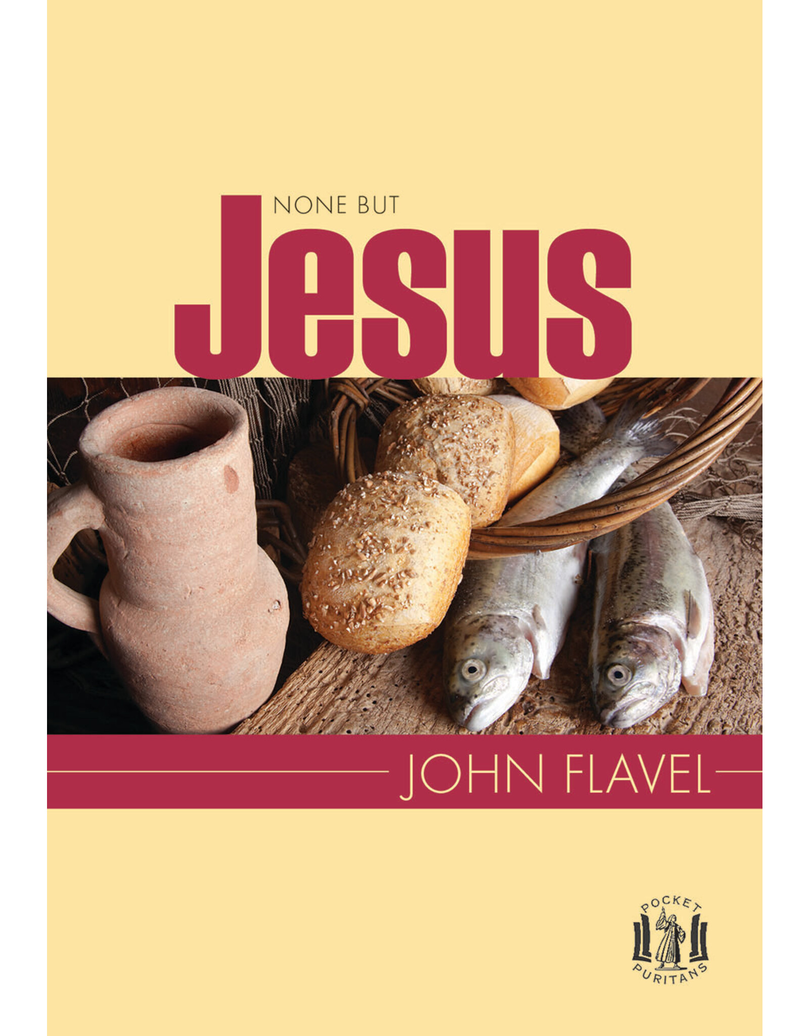John Flavel None But Jesus - Pocket Series