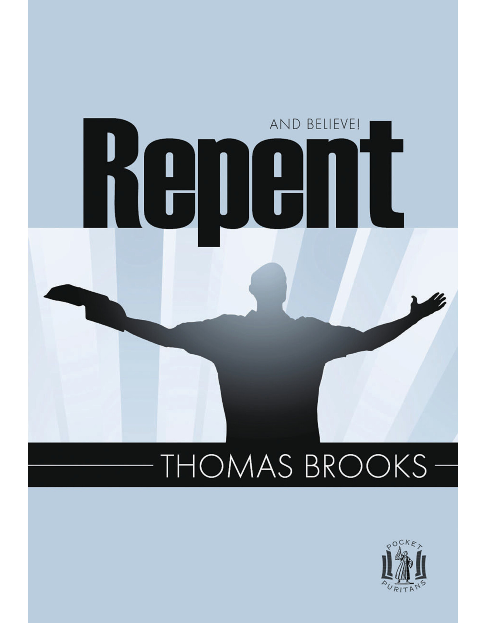 Thomas  Brooks Repent and Believe - Pocket Series