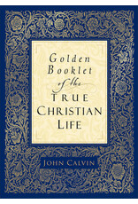John Calvin Golden Booklet of the True Christian Life