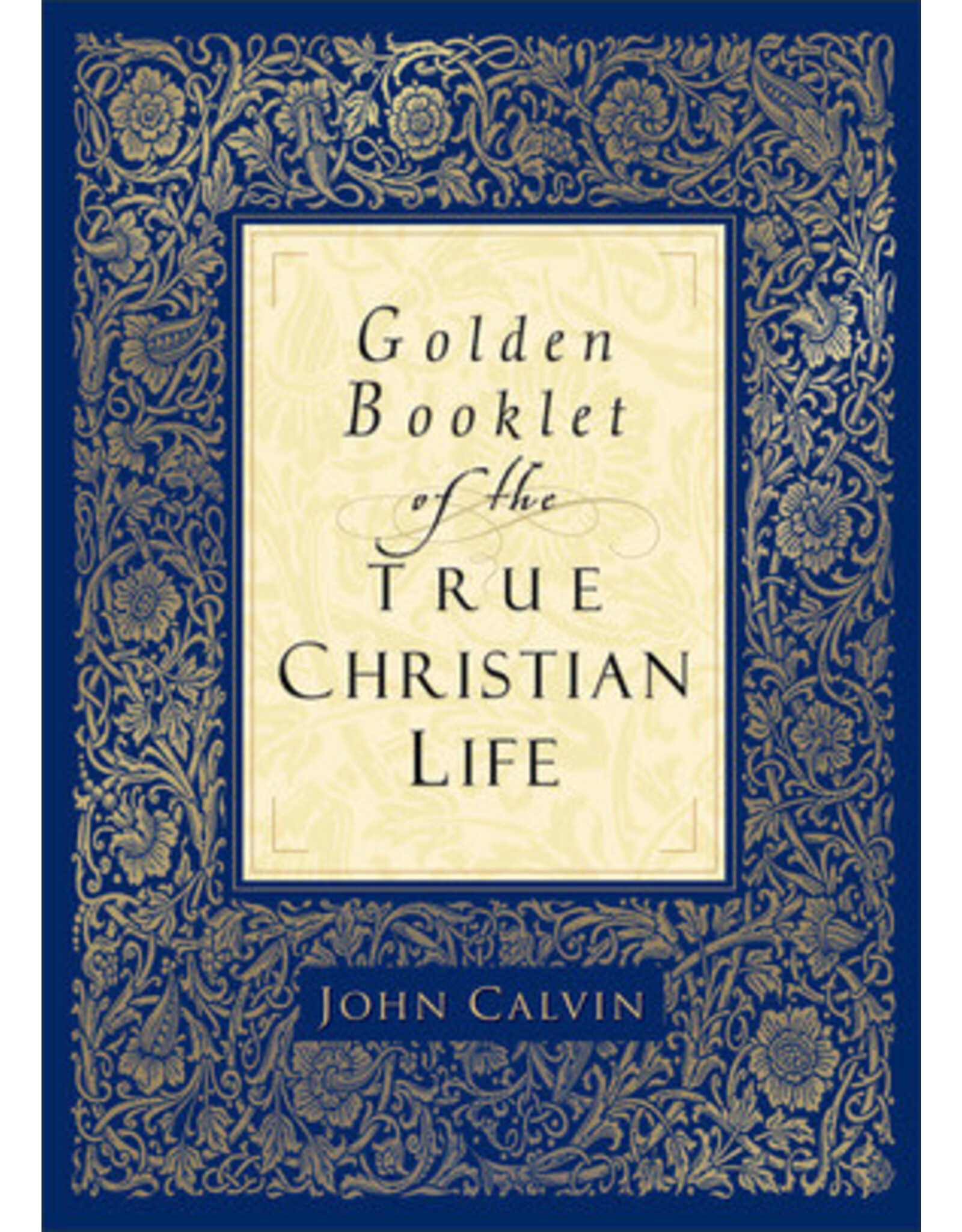 John Calvin Golden Booklet of the True Christian Life
