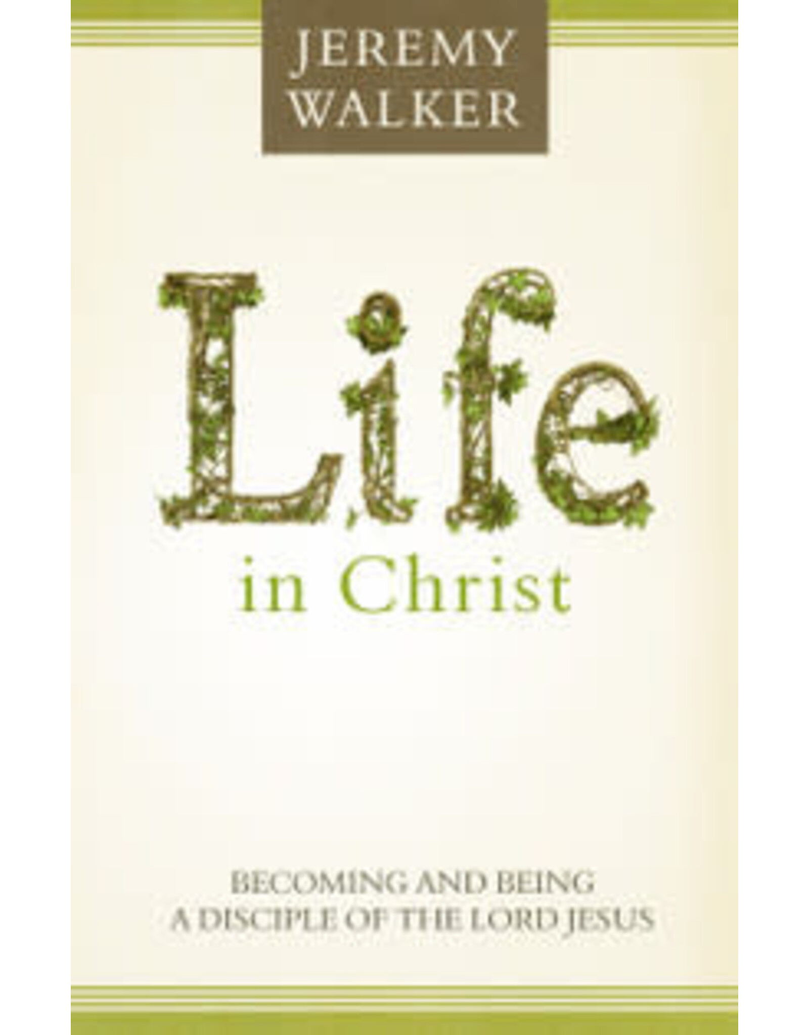 Jeremy Walker Life in Christ