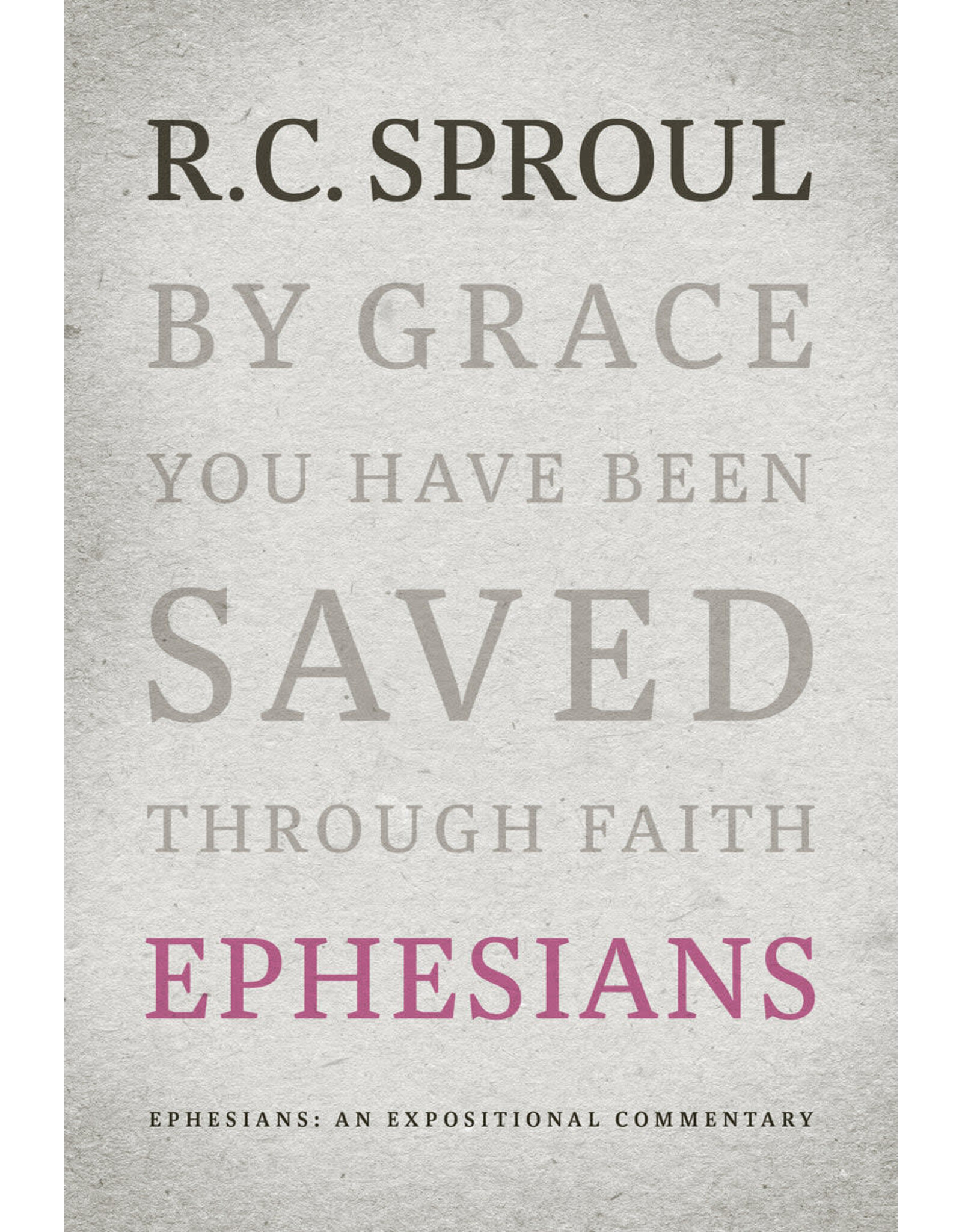 R.C. Sproul Ephesians: An Expositional Commentary