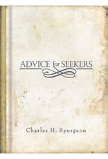 Charles H Spurgeon Advice for Seekers - Spurgeon