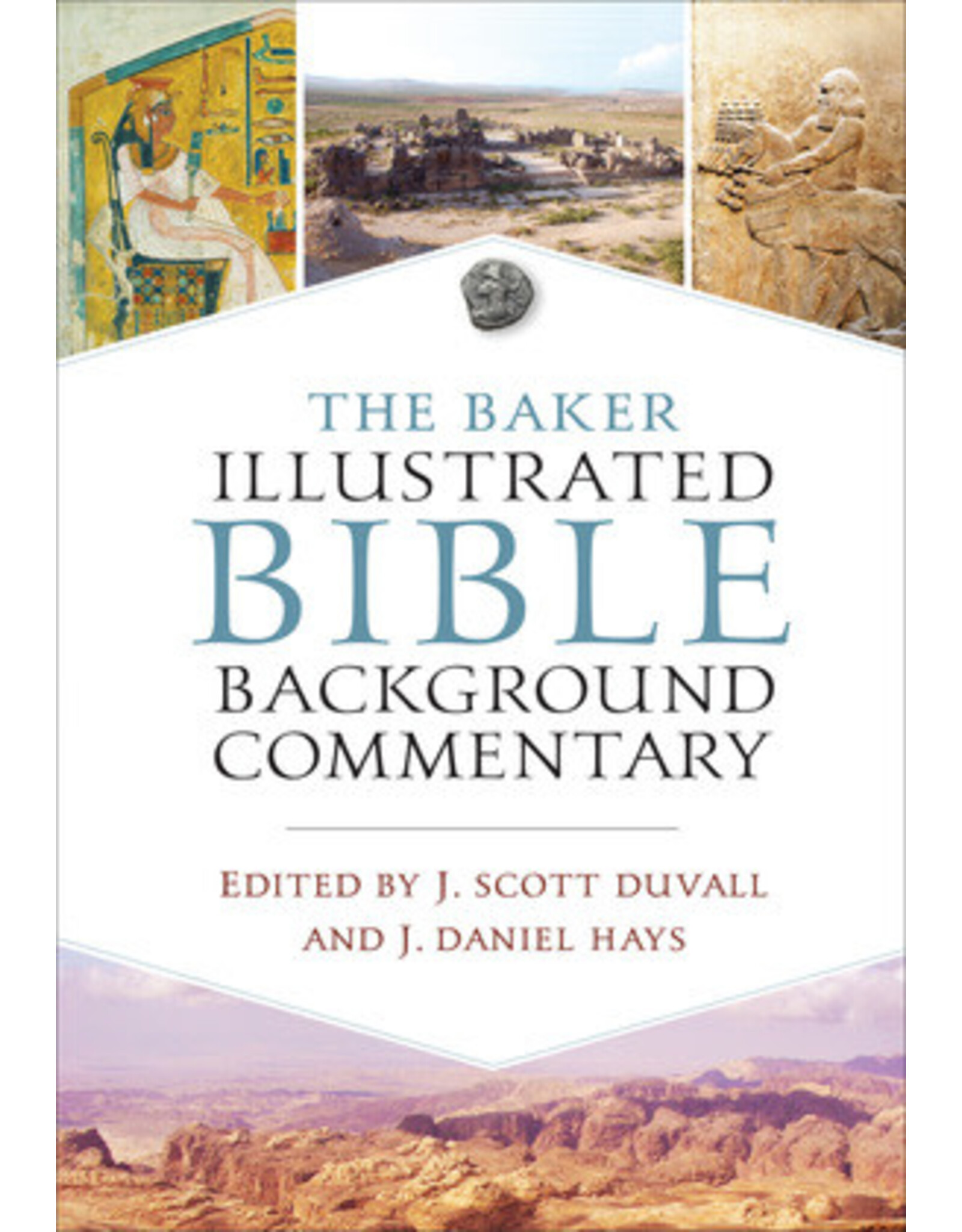 Scott Duvall and J. Daniel Hays The Baker Illustrated Bible Background  Commentary