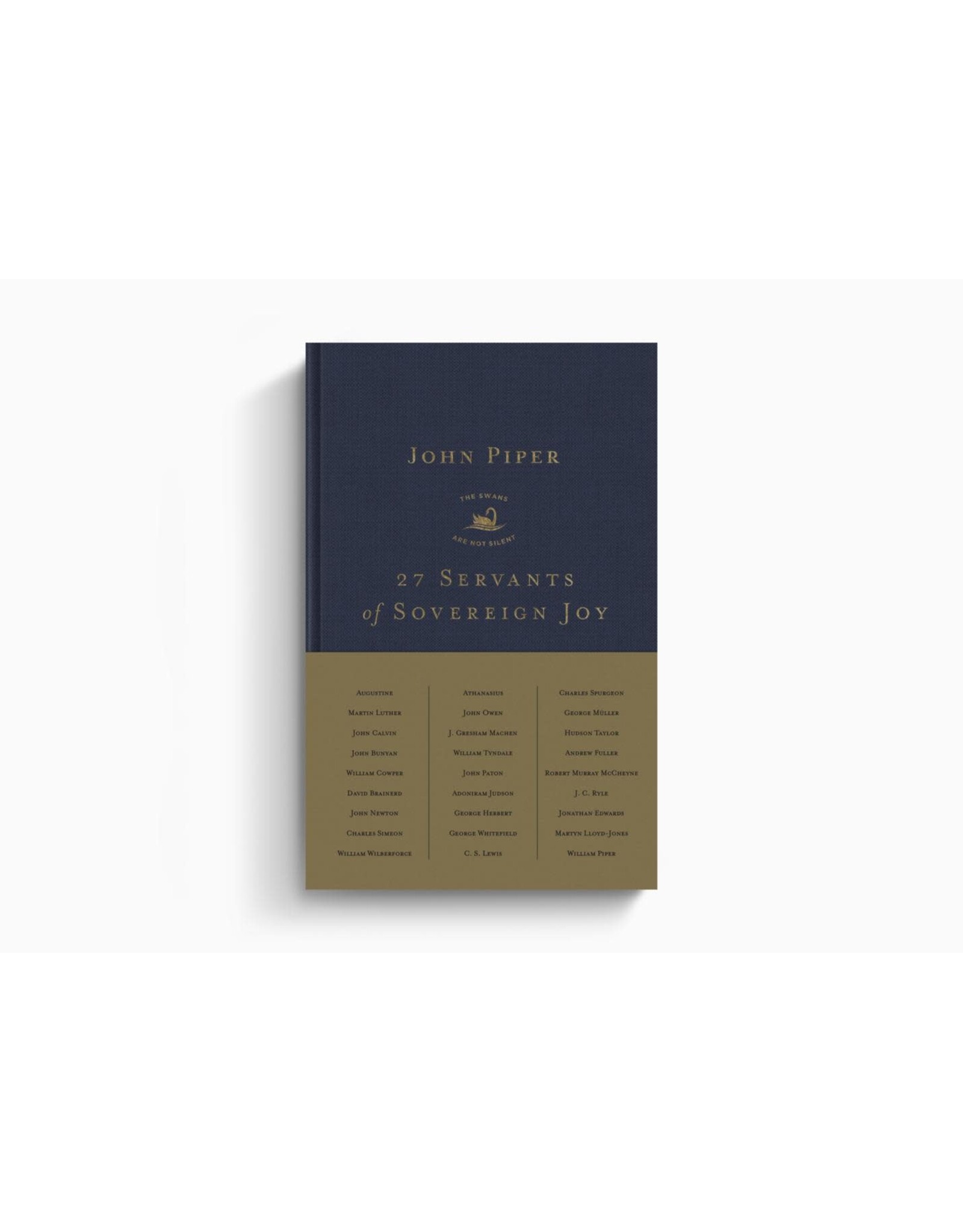John Piper 27 Servants of Sovereign Joy: Faithful, Flawed and Fruitful