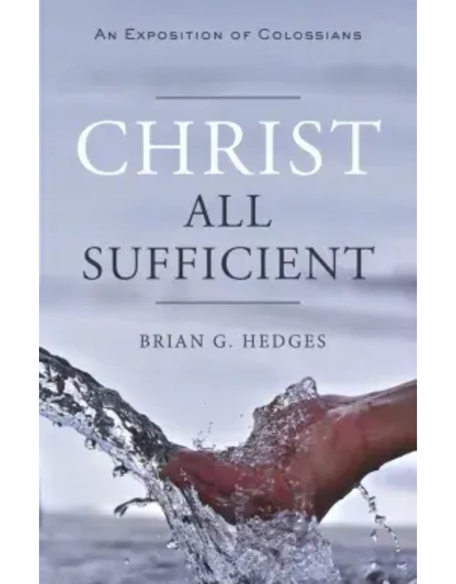 Brian Hedges Christ All Sufficient