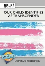Vanessa Alabarces Help! Our Child Identifies as Transgender