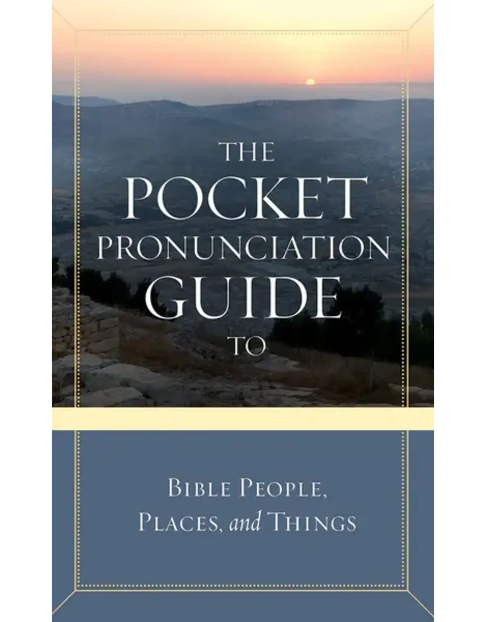 The Pocket Pronunciation Guide to Bible, Places and Things
