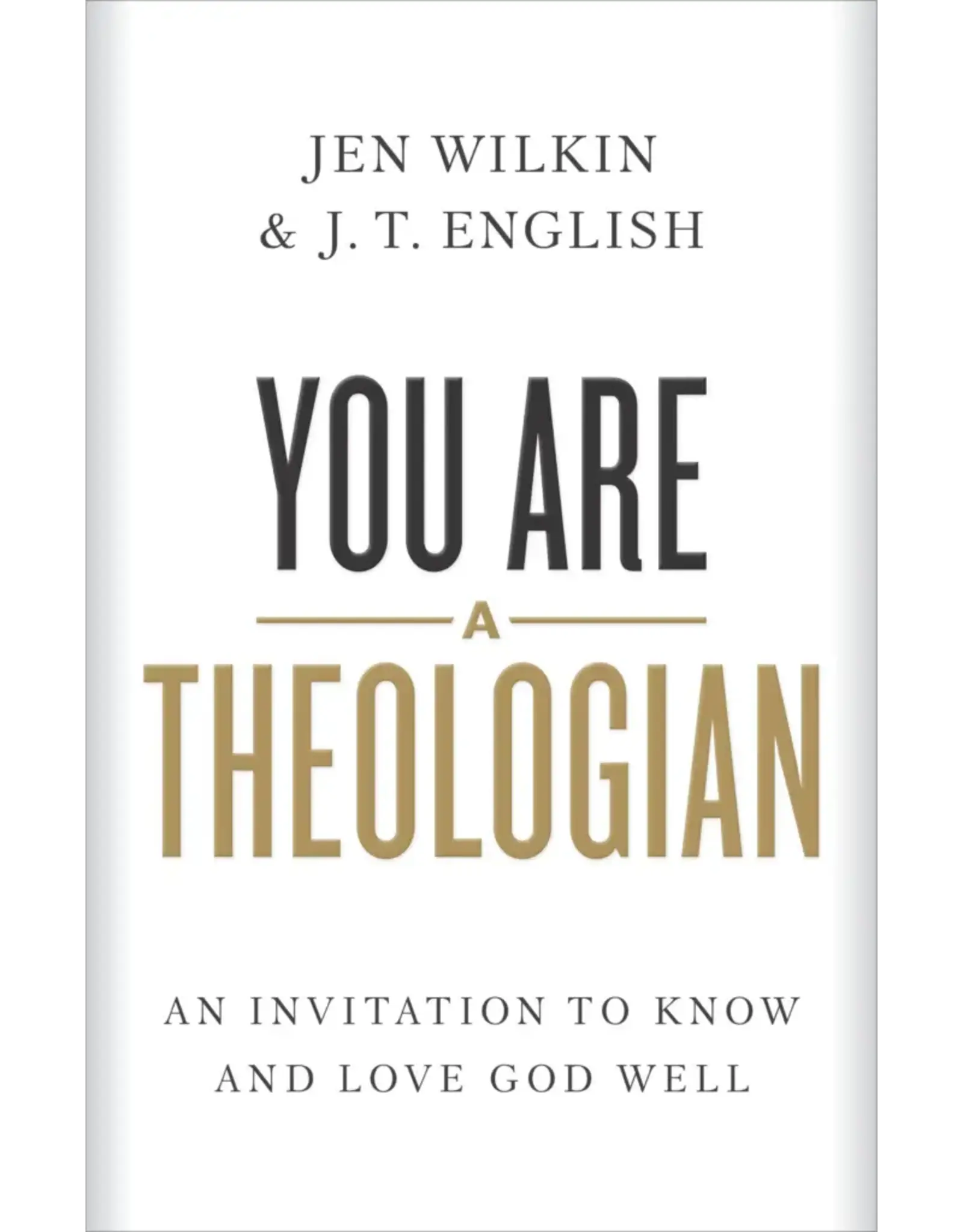 Jen Wilkin;J.T.  English You Are a Theologian