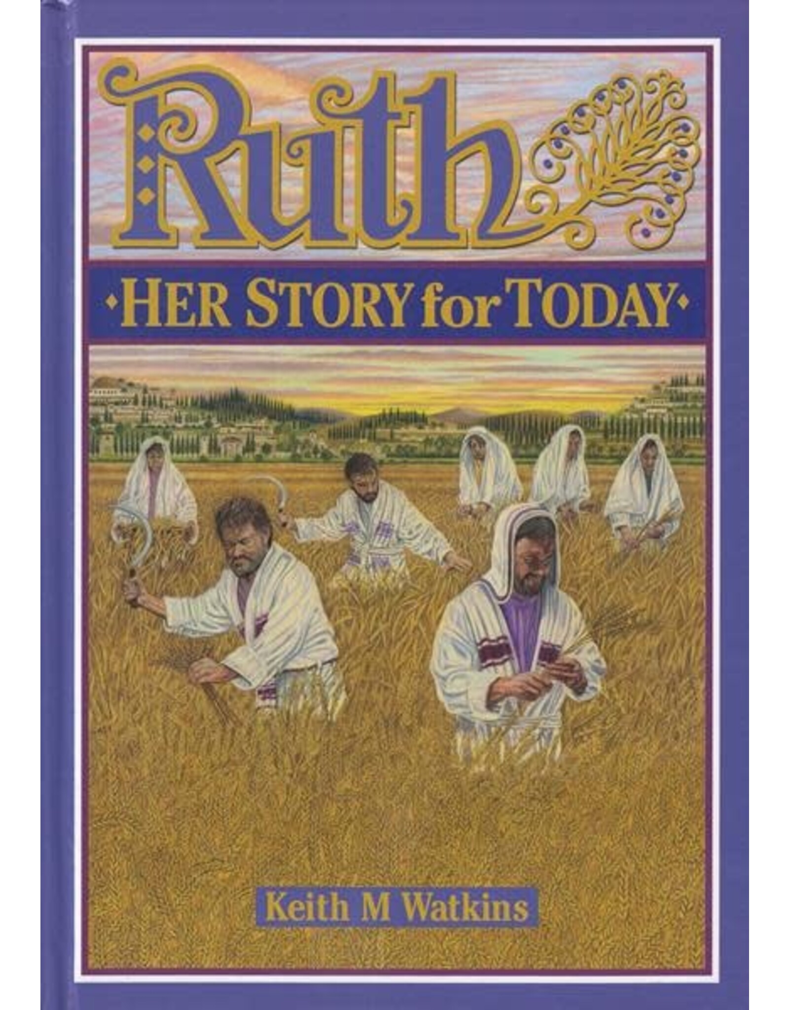 Keith M Watkins Ruth Her Story for Today