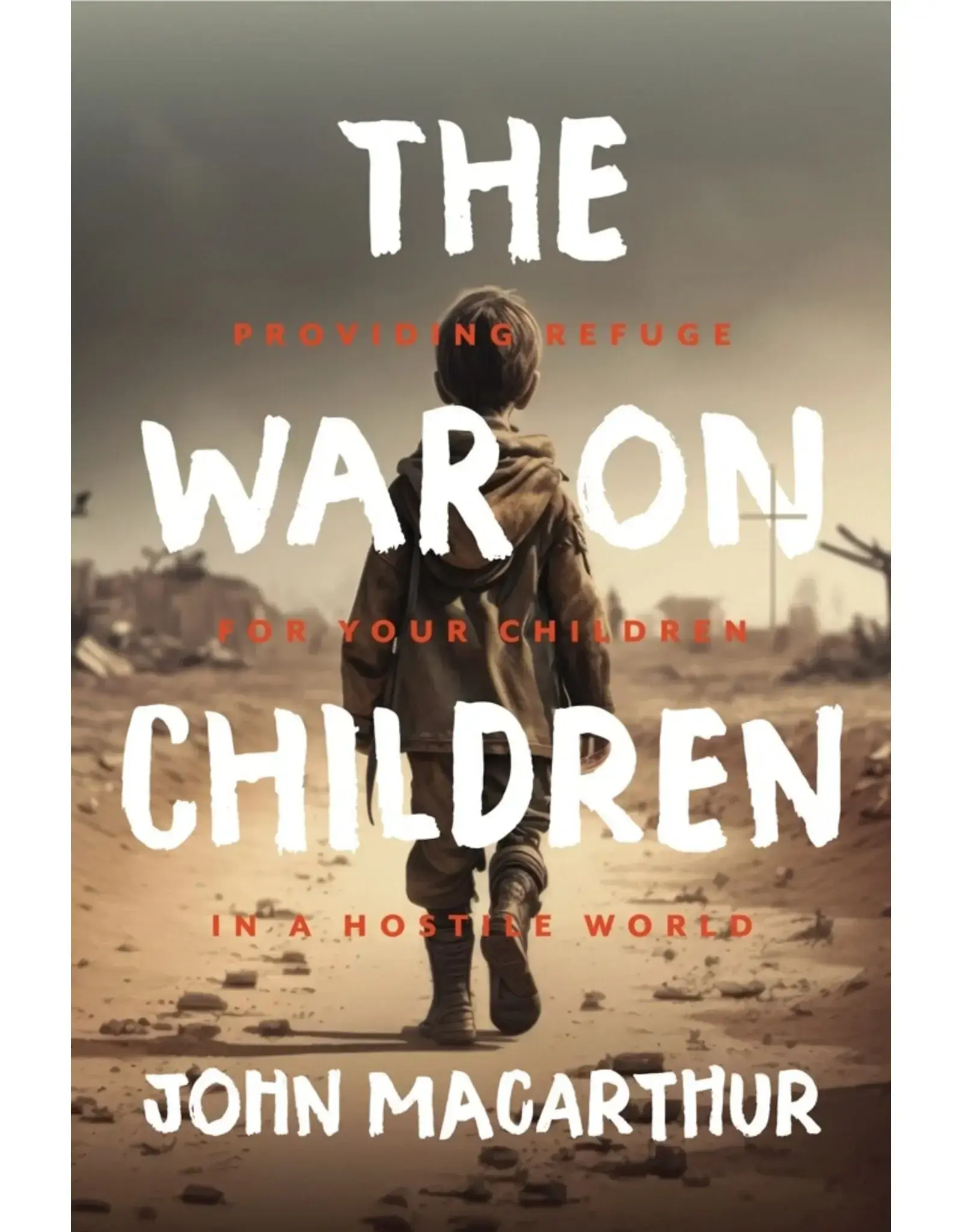 John MacArthur The War on Children