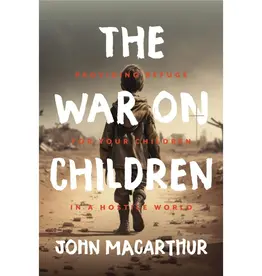 John MacArthur The War on Children