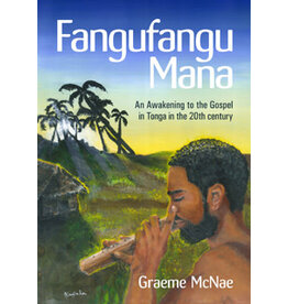 Graeme McNae Fangufangu Mana - An Awakening to the Gospel in the 20th Century