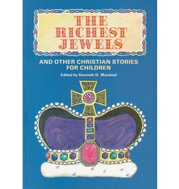 Kenneth D. Macleod The Richest Jewels and other Christian Stories for Children