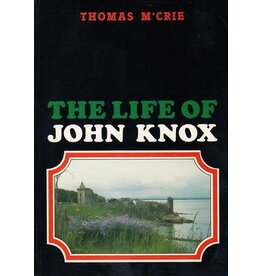 Thomas M'Crie The Life of John Knox