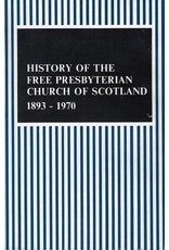 History of the Free Presbyterian Church of Scotland 1893-1970