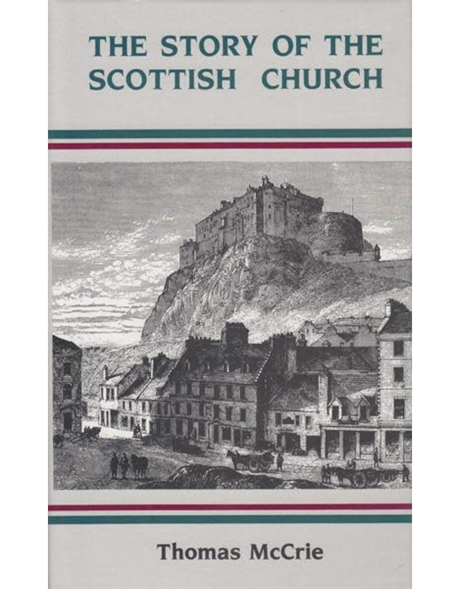 Thomas McCrie The Story of the Scottish Church