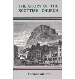 Thomas McCrie The Story of the Scottish Church