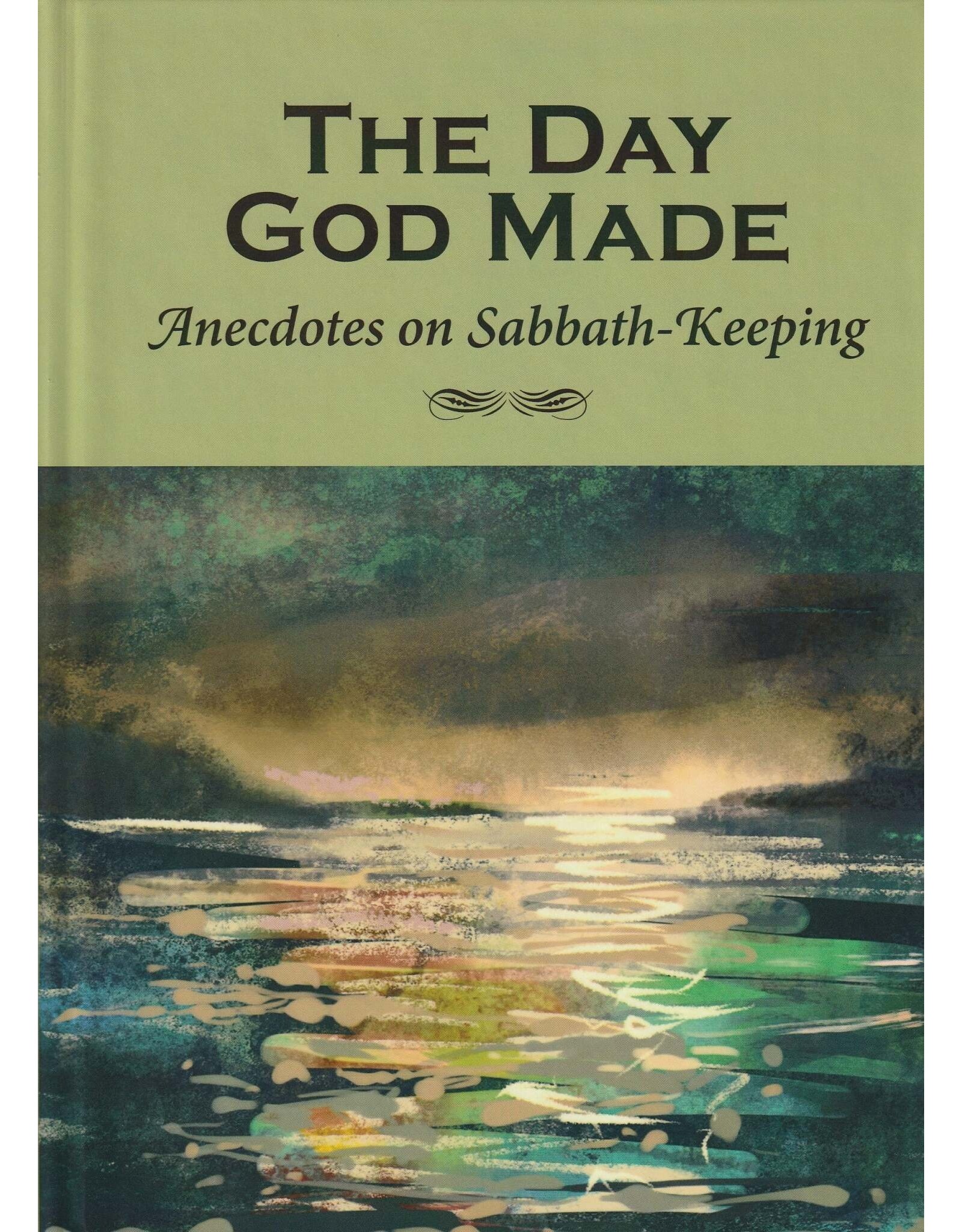 The Day God Made - Anecdotes on Sabbath-Keeping