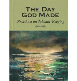 The Day God Made - Anecdotes on Sabbath-Keeping