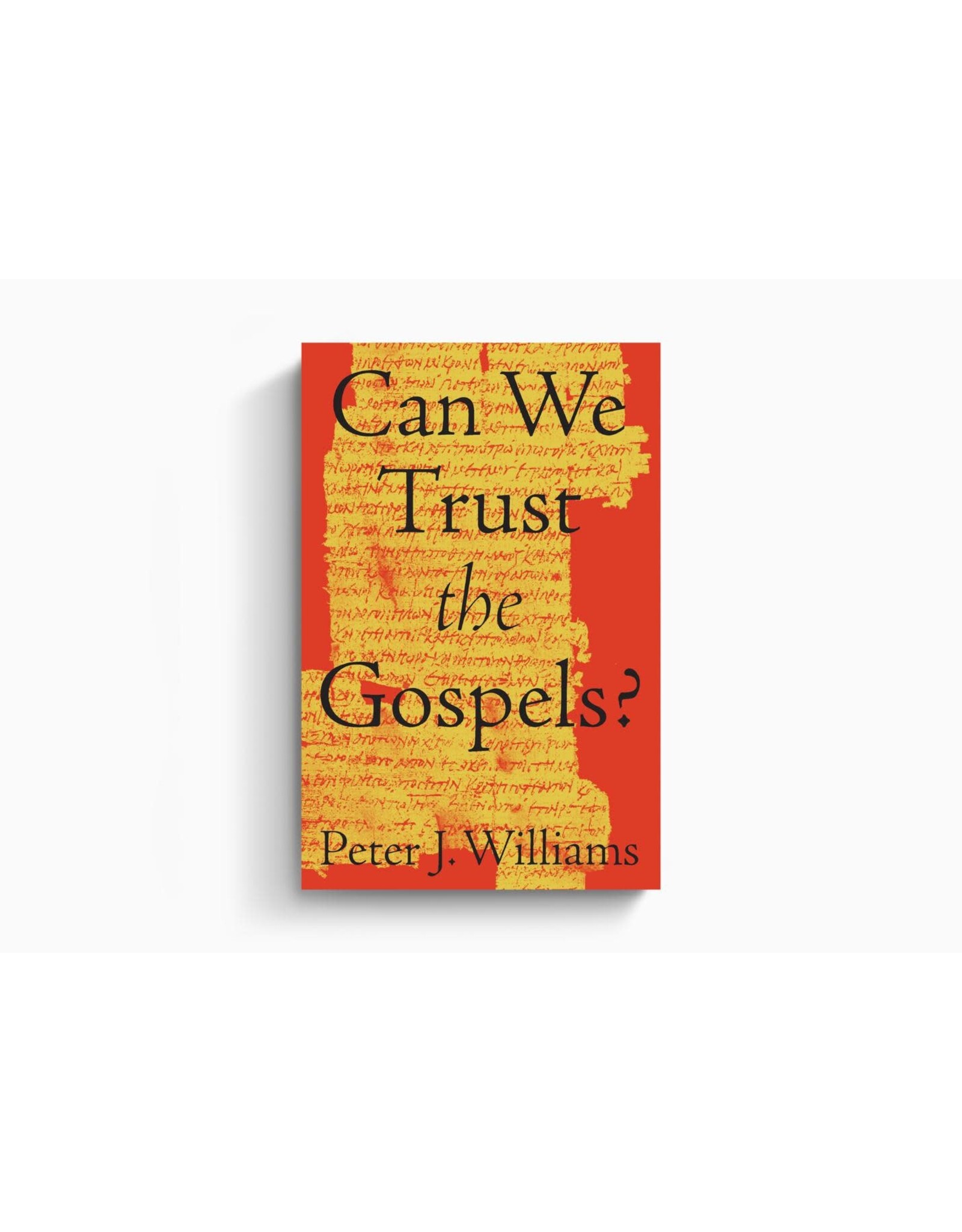 Peter Williams Can We Trust the Gospels?