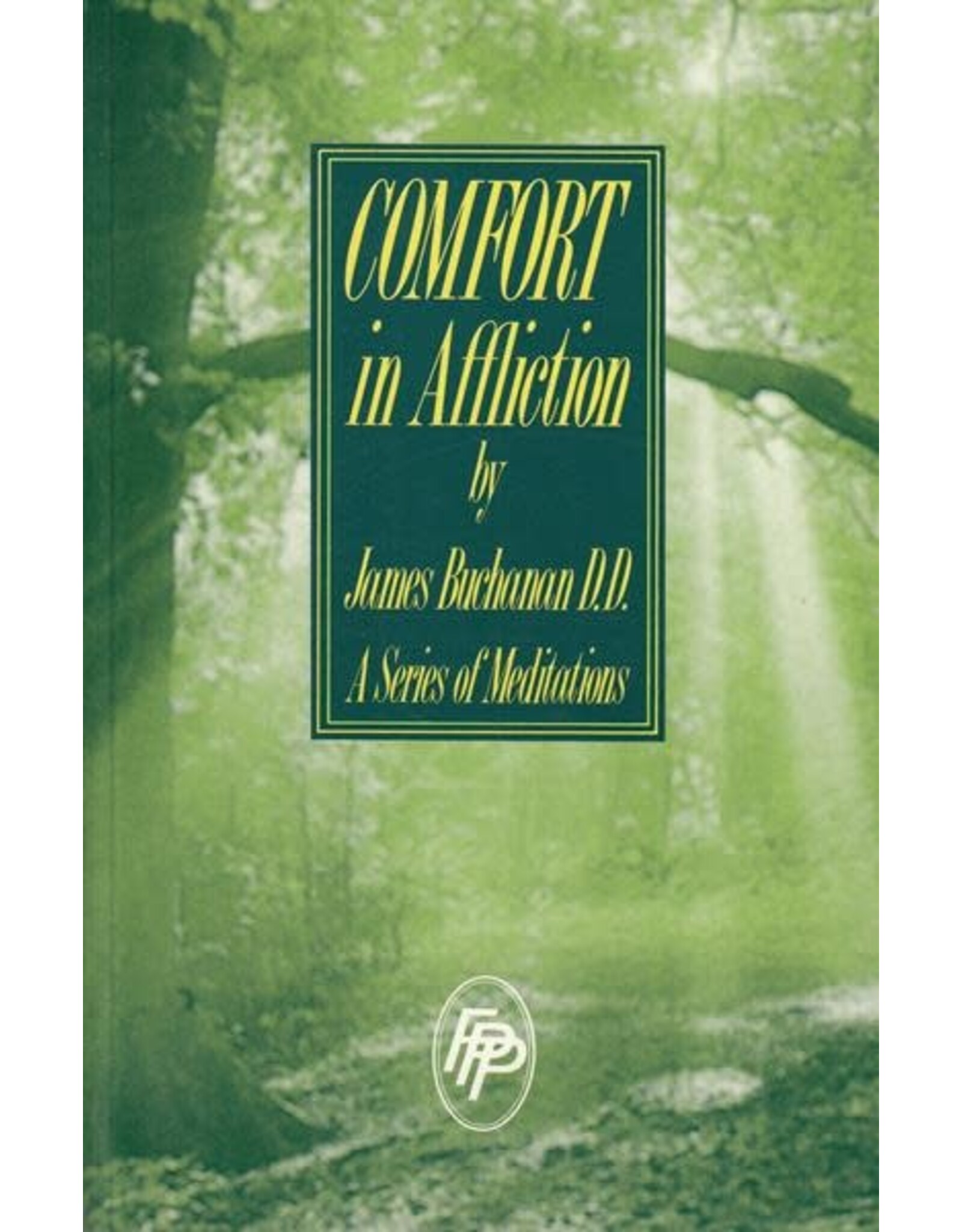 James Buchanan D.D. Comfort in Affliction