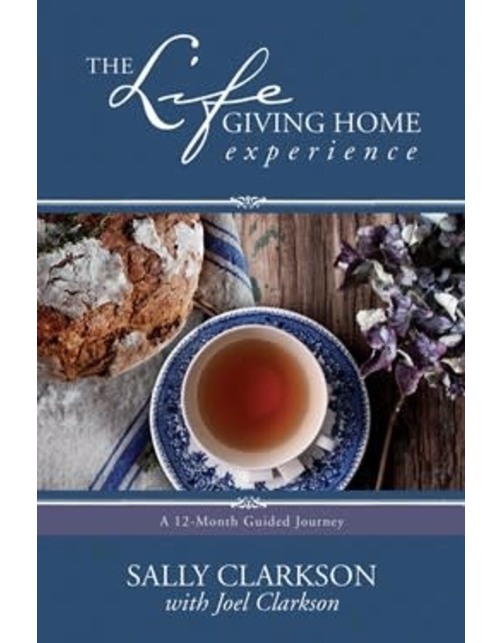 Sally Clarkson The Life Giving Home Experience
