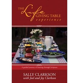 Sally Clarkson The Life Giving Table Experience