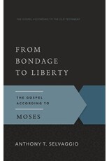 Anthony T. Selvaggio From Bondage to Liberty