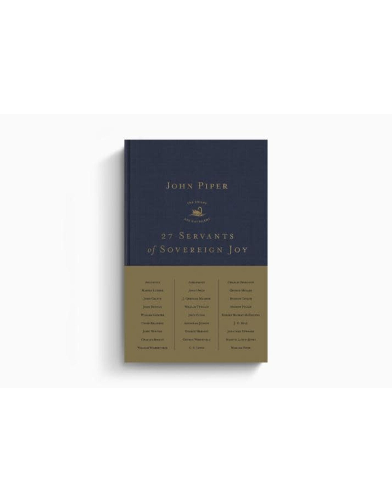 John Piper 27 Servants of Sovereign Joy: Faithful, Flawed and Fruitful