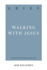 Robert W Kellemen Grief: Walking With Jesus