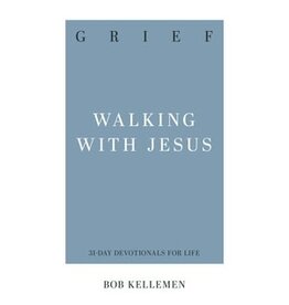 Robert W Kellemen Grief: Walking With Jesus