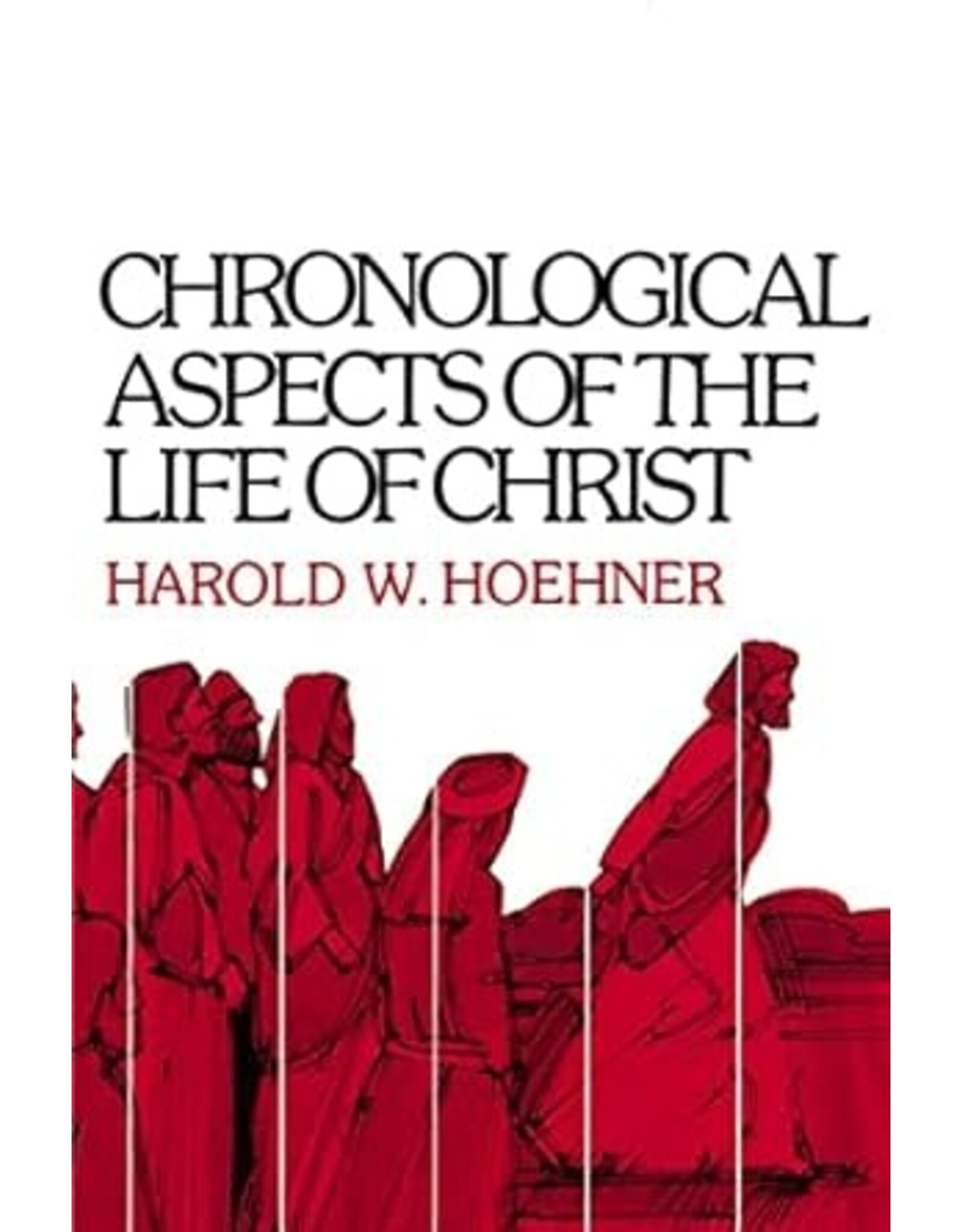 Harold W Hoehner Chronological Aspects of the Life of Christ