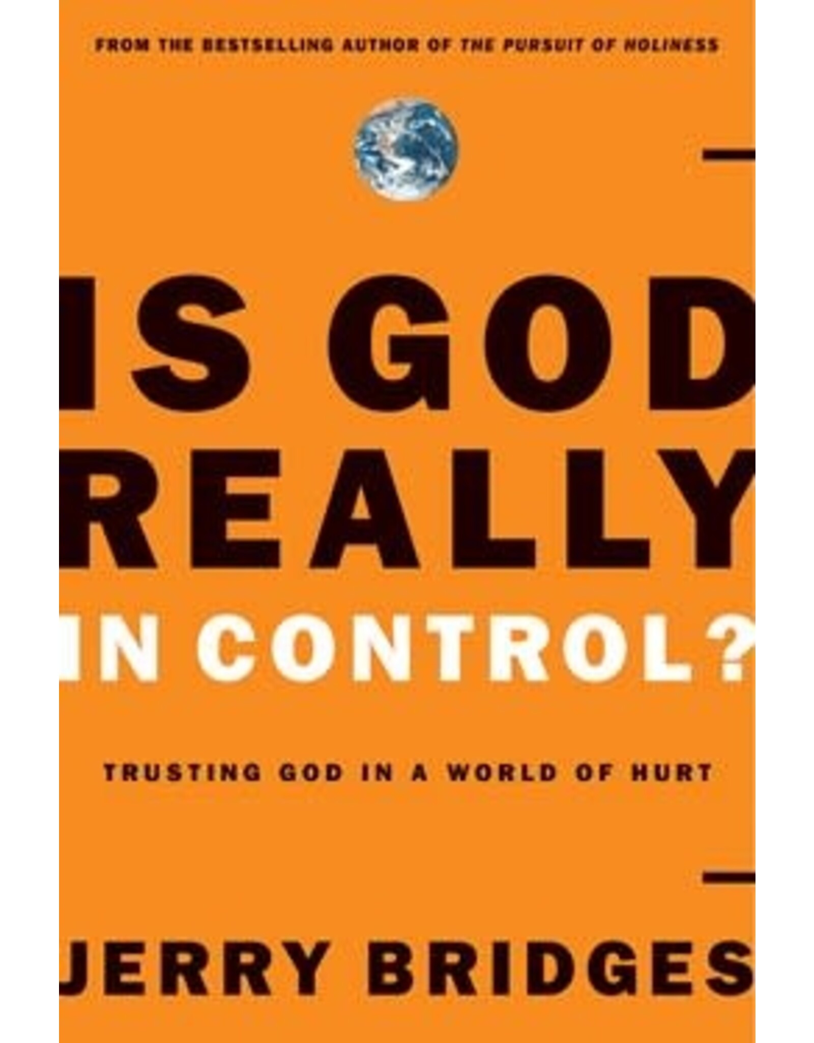 Jerry Bridges Is God Really in Control