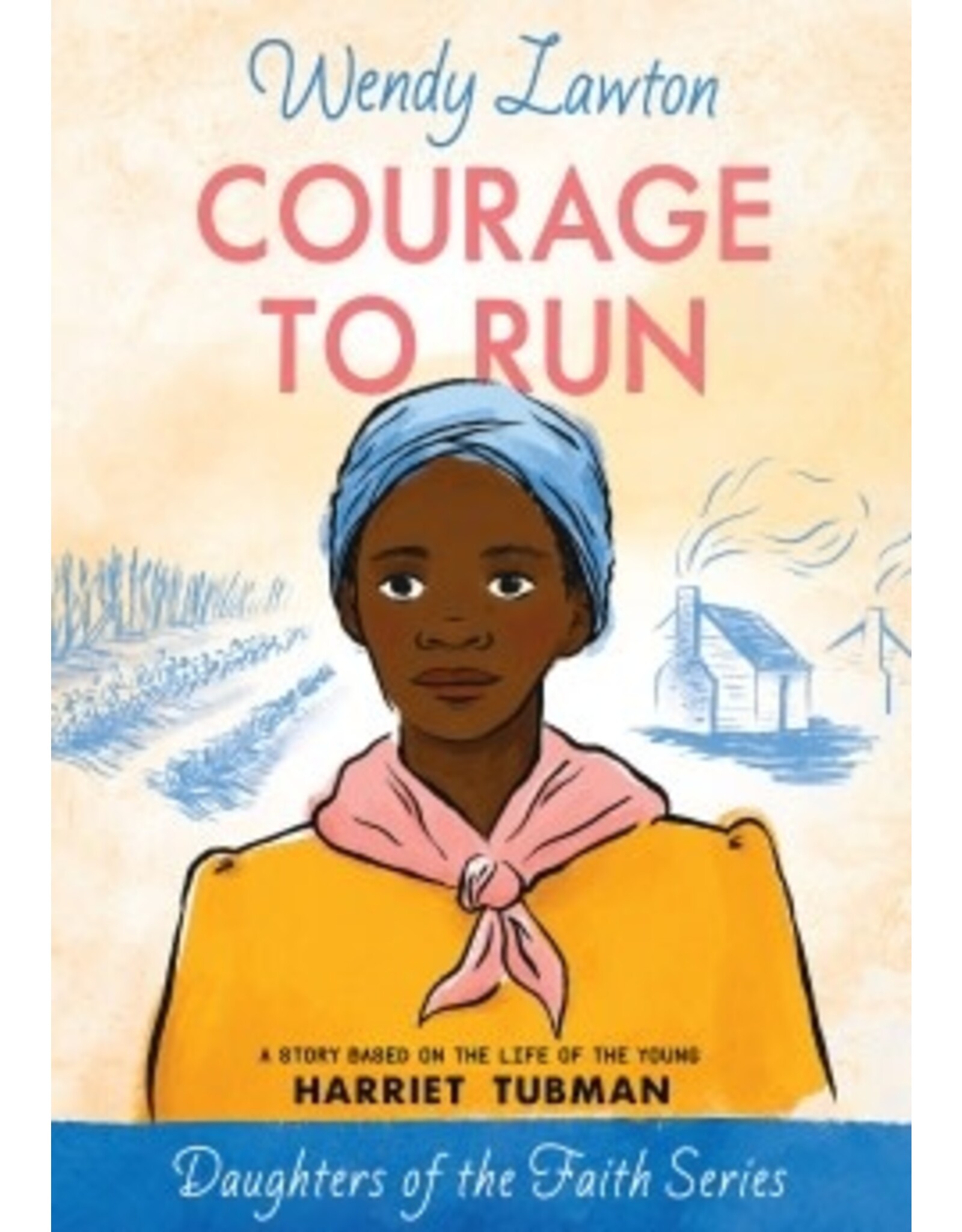 Wendy Lawton Courage to Run - Daughters of the Faith Series