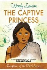 Wendy Lawton The Captive Princess: Life of Young  Pocahontas