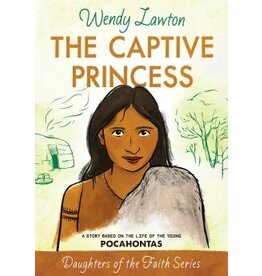 Wendy Lawton The Captive Princess: Life of Young  Pocahontas