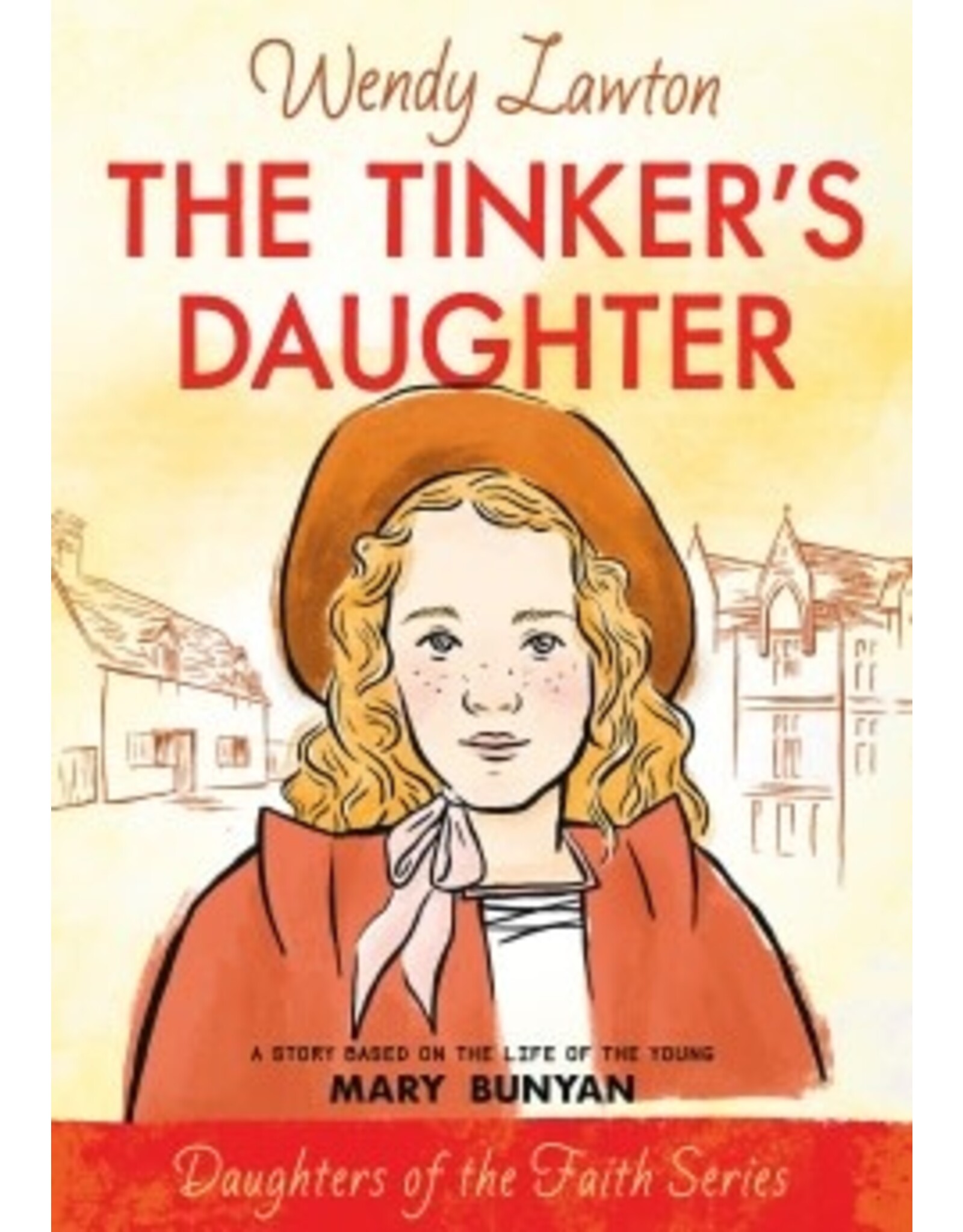 Wendy Lawton The Tinker's Daughter - Daughters of the Faith Series