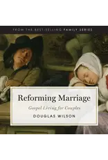 Douglas Wilson Reforming Marriage