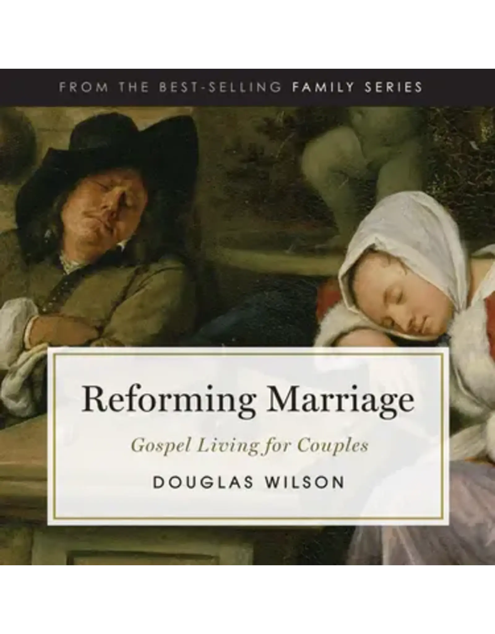 Douglas Wilson Reforming Marriage