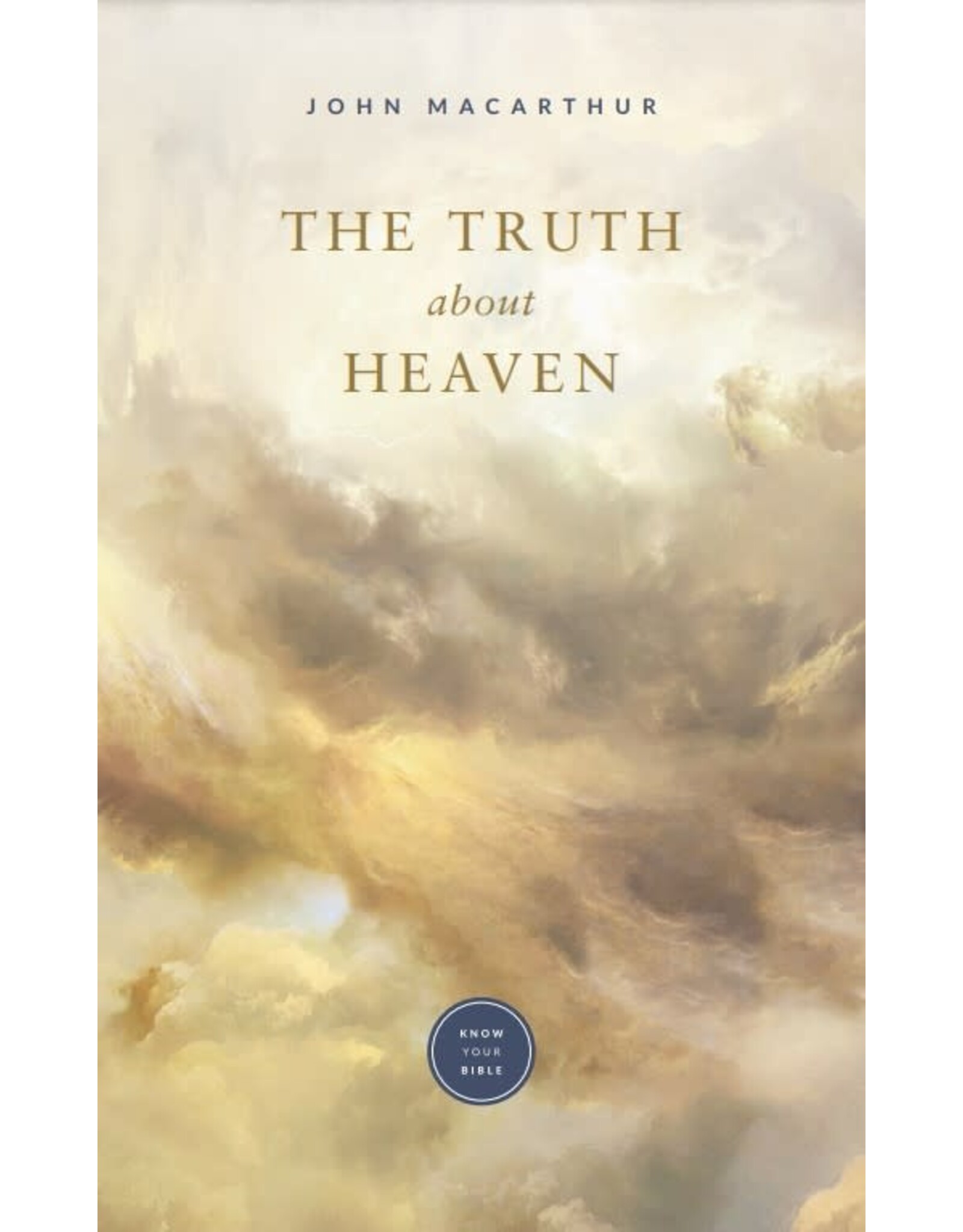 John MacArthur The Truth About Heaven - MacArthur