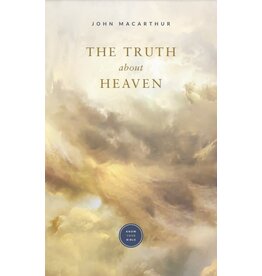 John MacArthur The Truth About Heaven - MacArthur