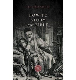 John MacArthur How to Study Your Bible