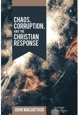 John MacArthur Chaos, Corruption and the Christian Response